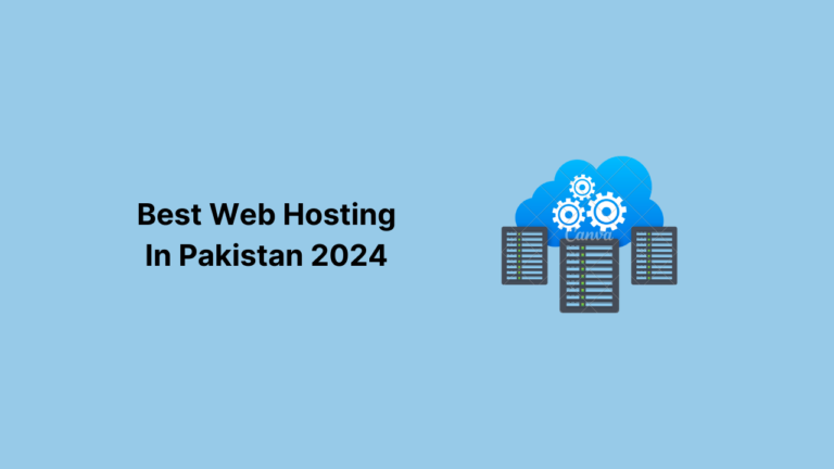 Best Web Hosting in Pakistan 2024: Top 5 Providers
